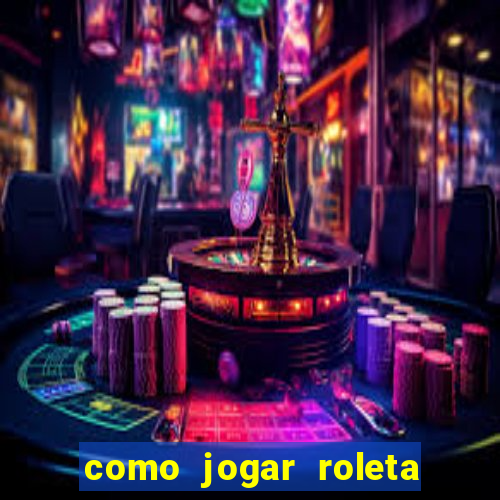 como jogar roleta ao vivo