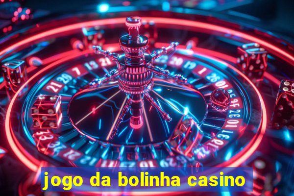 jogo da bolinha casino