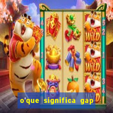 o'que significa gap no lol