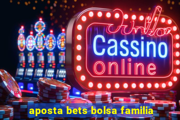 aposta bets bolsa familia