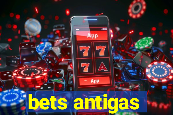 bets antigas