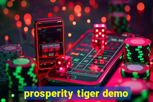 prosperity tiger demo