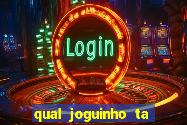 qual joguinho ta pagando agora