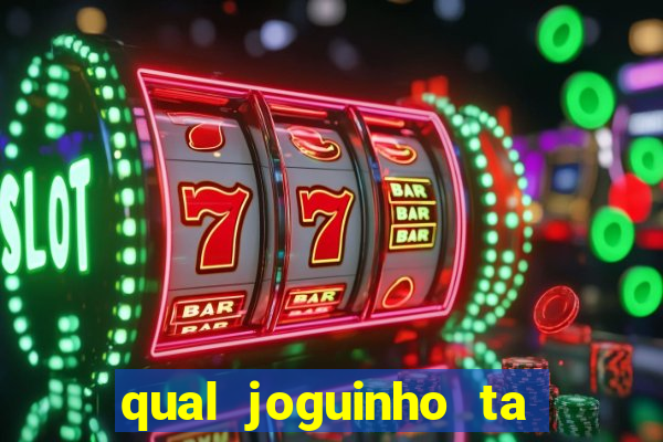 qual joguinho ta pagando agora