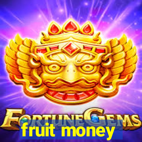 fruit money