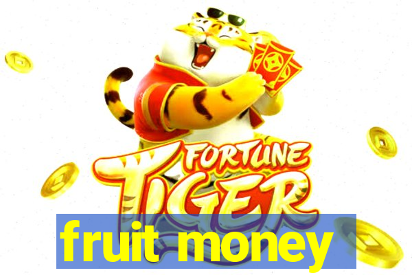 fruit money