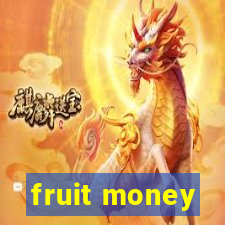 fruit money