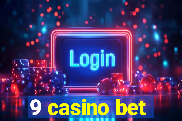 9 casino bet