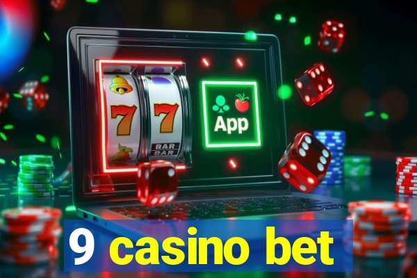 9 casino bet