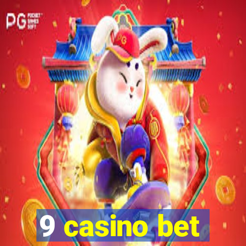 9 casino bet