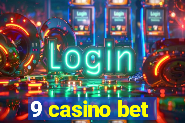 9 casino bet