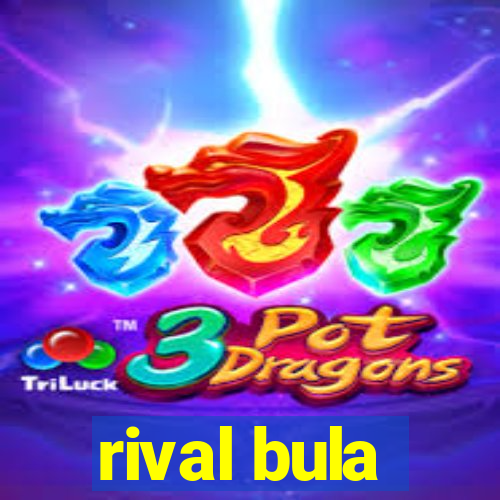 rival bula