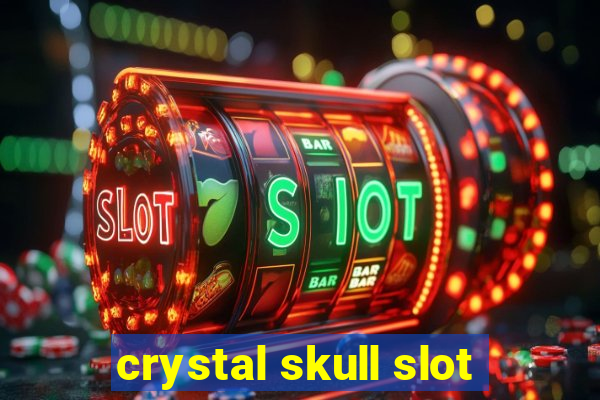 crystal skull slot