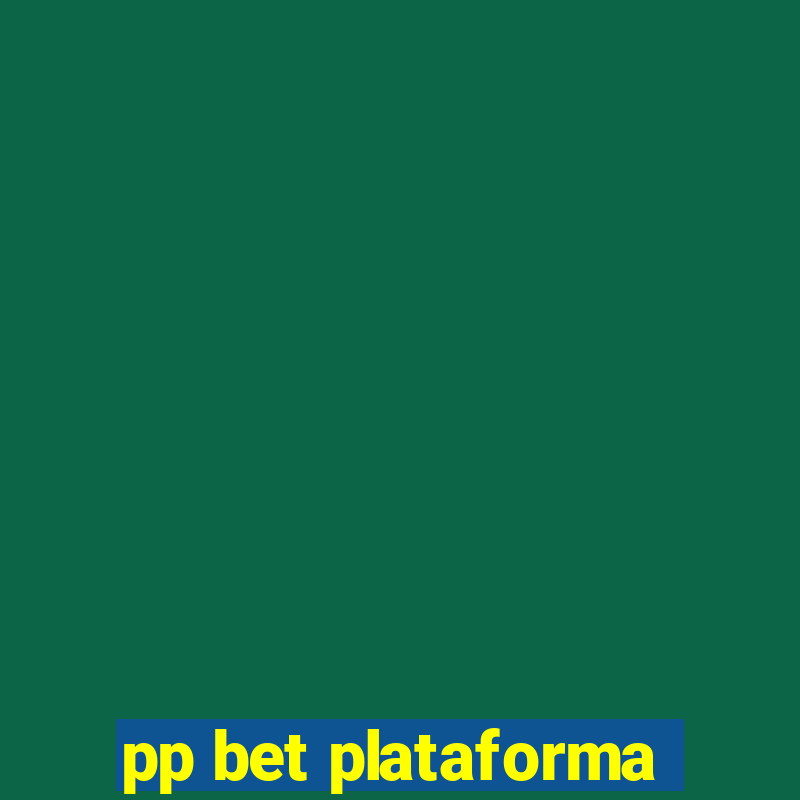 pp bet plataforma