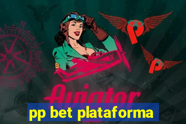 pp bet plataforma