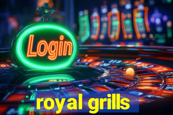 royal grills