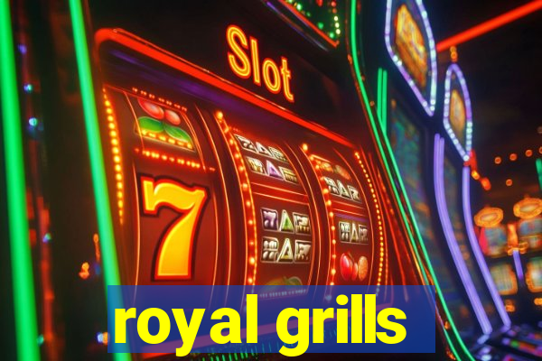 royal grills