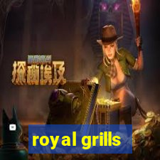 royal grills