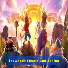 foxwoods resort and casino