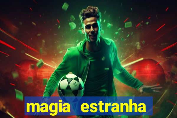 magia estranha filme completo dublado online