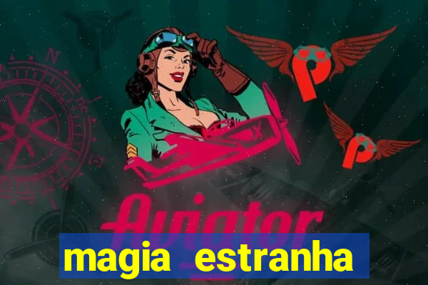 magia estranha filme completo dublado online