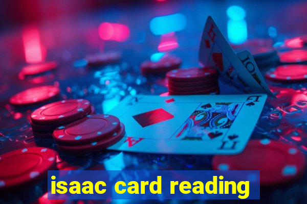 isaac card reading