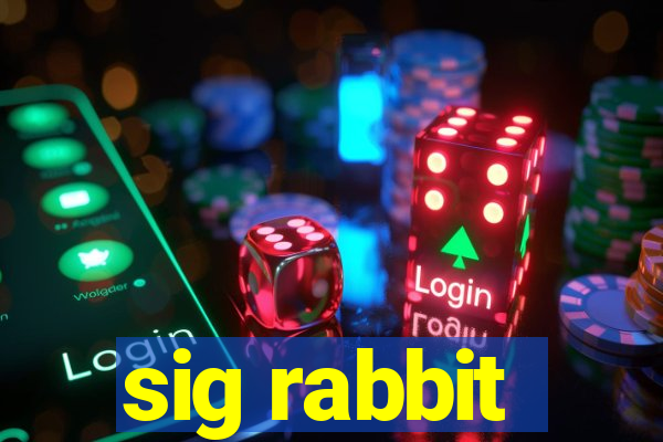 sig rabbit