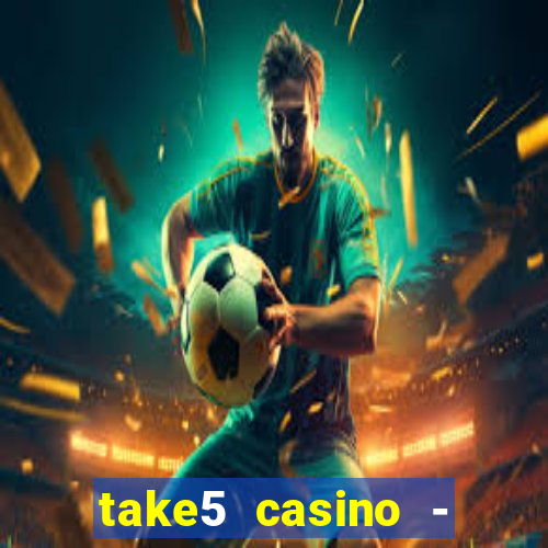 take5 casino - slot machines