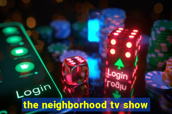 the neighborhood tv show