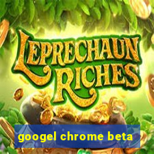 googel chrome beta