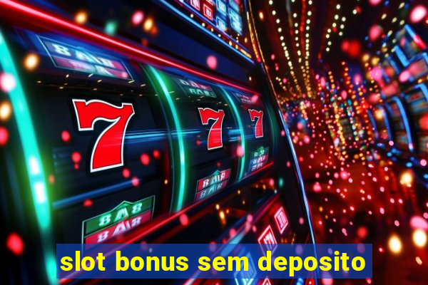 slot bonus sem deposito