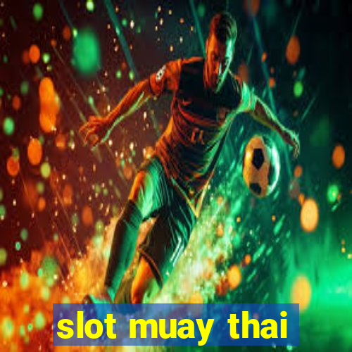 slot muay thai