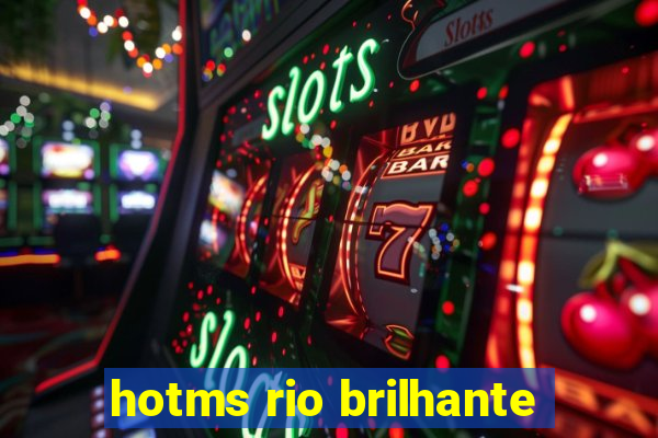 hotms rio brilhante