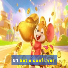 81 bet e confi谩vel