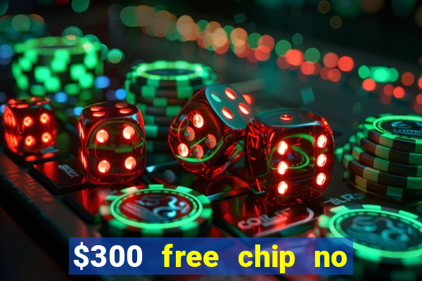 $300 free chip no deposit casino canada real money