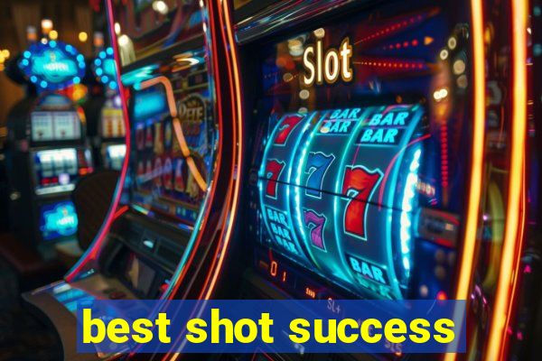 best shot success