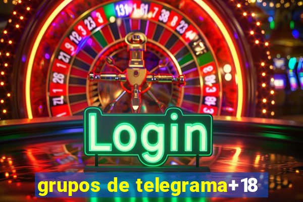 grupos de telegrama+18