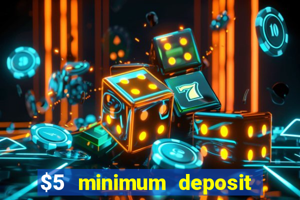 $5 minimum deposit casino usa