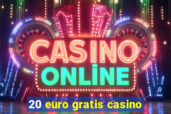 20 euro gratis casino