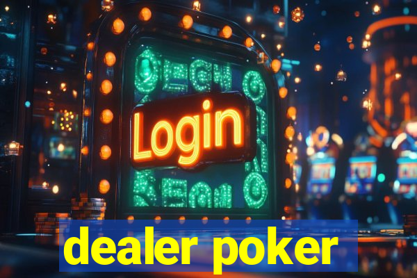 dealer poker