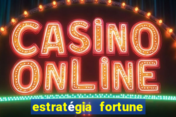 estratégia fortune tiger 10x