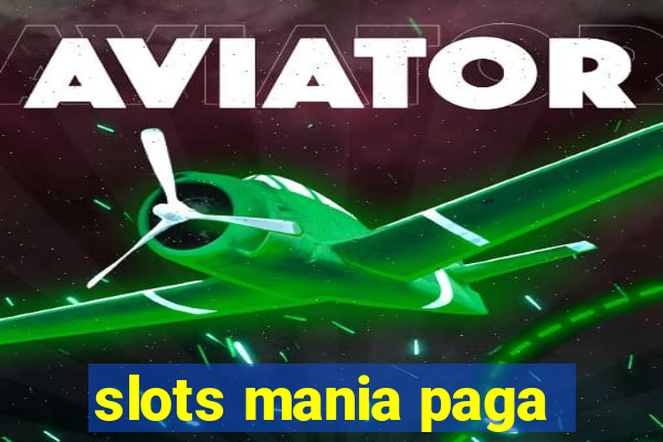 slots mania paga