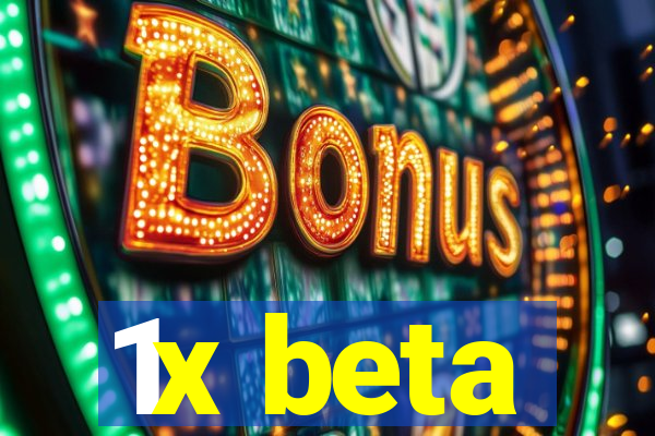 1x beta