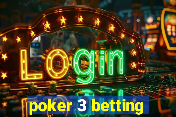 poker 3 betting