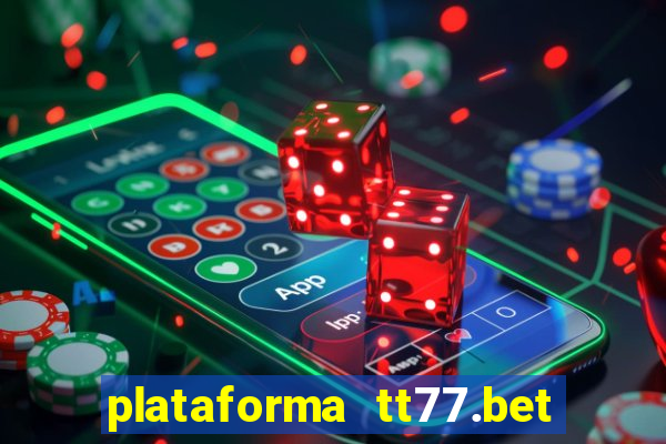 plataforma tt77.bet é confiável