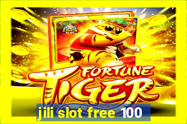 jili slot free 100