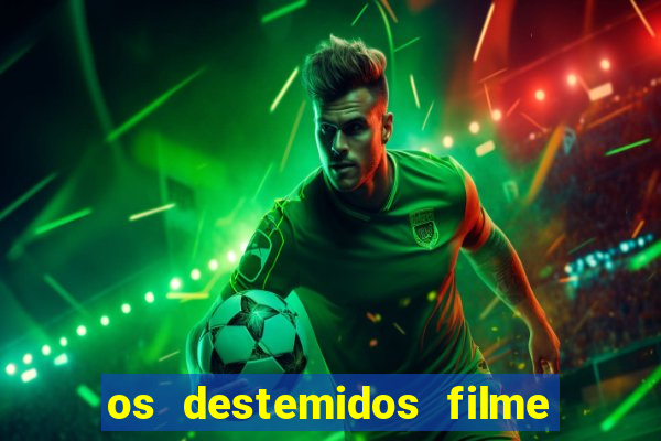 os destemidos filme completo dublado futebol