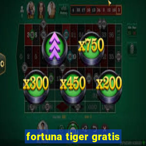 fortuna tiger gratis