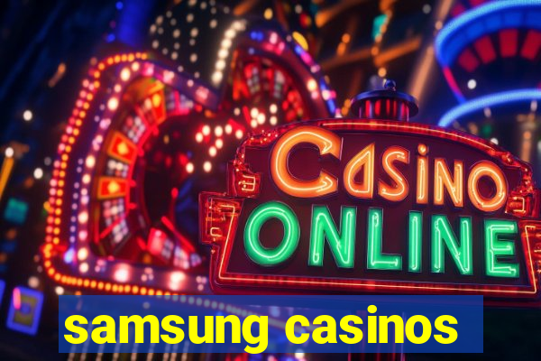 samsung casinos