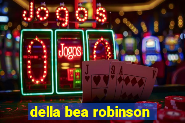 della bea robinson